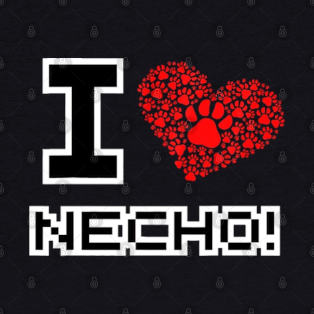 I Love Necho by DarkStile